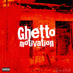Ghetto Motivation