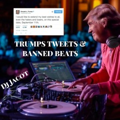 Trump's Tweets & Banned Beats