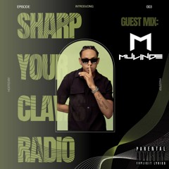 SHARP YOUR CLAWS RADIO SHOW 003 - Mulinde