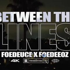 Foe DeeOz x Foe Deuce - Between The Lines