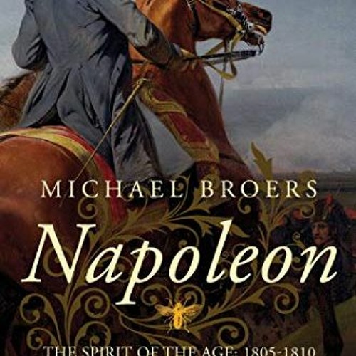 [READ] EBOOK EPUB KINDLE PDF Napoleon: The Spirit of the Age: 1805-1810 by  Michael B