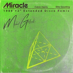 Calvin Harris ft Ellie Goulding - Miracle (Michael Glitterati 1986 12" Extended Disco Remix)