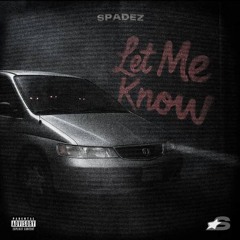 Spadez - Let Me Know
