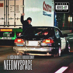 NEEDMYSPACE (Ft. Fukuudatswhy)