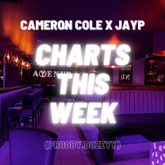 Cameron Cole X Jay P - Charts This Week (Prod By. Dozeyy)