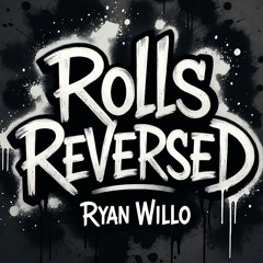Ryan Willo - Rolls Reversed