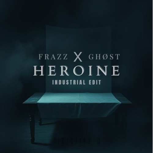 FRAZZ X GHØST - HEROINE (INDUSTRIAL EDIT)