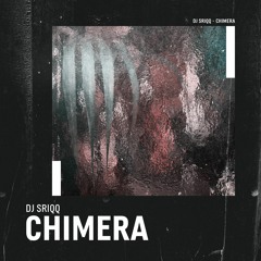 DJ Sriqq - Chimera (Preview)