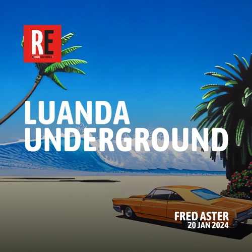 RE - LUANDA UNDERGROUND EP 26 by FRED ASTER