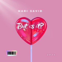 Mari Savid - But Is It?