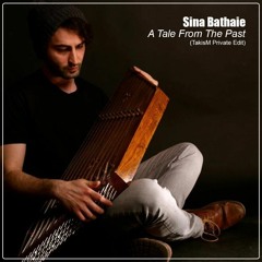 Sina Bathaie - A Tale From The Past (TakisM Private Edit)