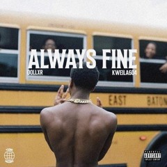 Always Fine ft Kweila604