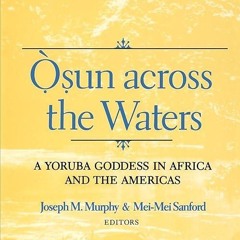 ❤read✔ Osun Across the Waters : A Yoruba Goddess in