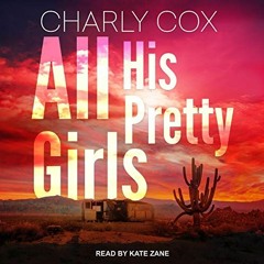 Read ❤️ PDF All His Pretty Girls: Detective Alyssa Wyatt, Book 1 by  Charly Cox,Kate Zane,Tantor