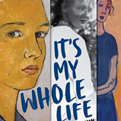 [DOWNLOAD] EPUB 💑 It's My Whole Life: Charlotte Salomon: An Artist in Hiding During