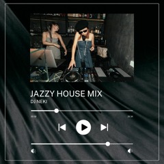 JAZZY HOUSE MIX - BY DJ NEKI