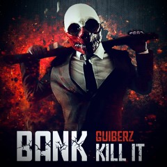 Guiberz - Bank Kill It (Free Track)