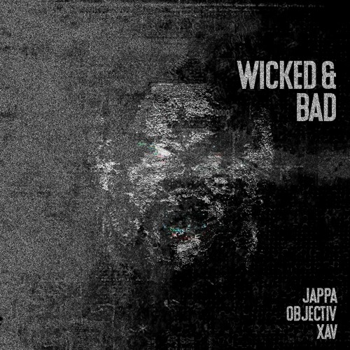Objectiv X Jappa X XAV - Wicked & Bad [FREE DOWNLOAD]
