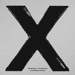Ed Sheeran - Tenerife Sea [monókeros remix]