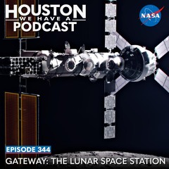 Houston We Have a Podcast: Gateway: The Lunar Space Station