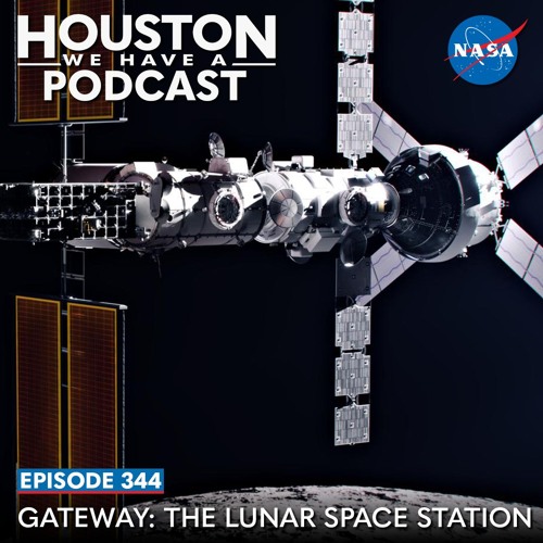 Houston We Have a Podcast: Gateway: The Lunar Space Station