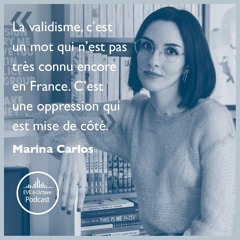 33. Lutter contre le validisme : la voix de Marina Carlos