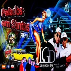 Largados Dj´s Feat. Feed N Back - Pelados Em Santos (Mamonas Assassinas)