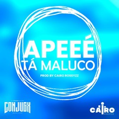 APEEÉ TÁ MALUCO_PROD BY CAIRO ROSSYZZ