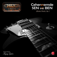 CEHENNEMDE SEN ve BEN (Blues Rock) Op.1 (feat. Tugay Guler)