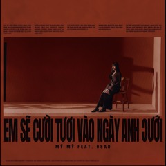 EM SẼ CƯỜI TƯƠI VÀO NGÀY ANH CƯỚI -  MỸ MỸ FT. OSAD
