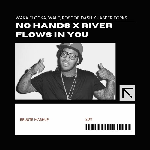 No Hands x River Flows in You (Bruute Mash Up)