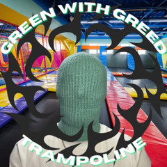 GREEN WITH GREED - TRAMPOLINE {free download}