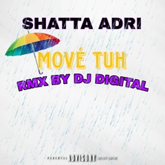 Shatta Adri - Mové Tuh Rmx Dj Digital