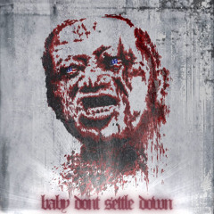 baby dont settle down