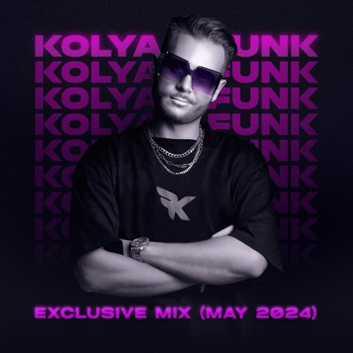 Kolya Funk - Exclusive Mix (May 2024)