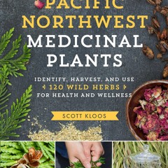 Download PDF Pacific Northwest Medicinal Plants: Identify, Harvest, and Use