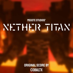 Megste Studios' Nether Titan Extended (Original Score)