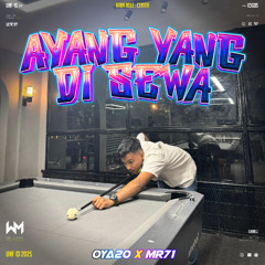 AYANG YANG DI SEWA ( OYA20 X MR71 ) #POTONGATAS!!!!