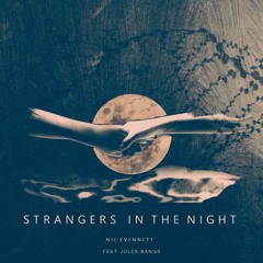 Strangers In The Night - Nic Evennett feat. Jules Bangs - OUT NOW
