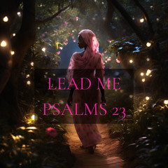 Lead Me(Psalms 23)