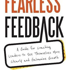 ~Read Dune Fearless Feedback: A Guide for Coaching Leaders to See Themselves More Clearly and G