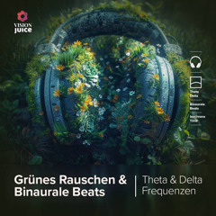 Grünes Rauschen & Binaural Beats - Hörprobe