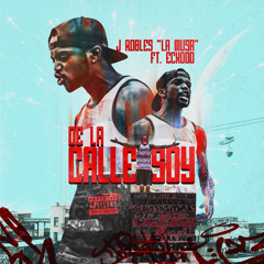J Robles "2ICE" FT. ECXODO - DE LA CALLE SOY