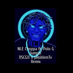 NLE Choppa Ft. Polo G - Jumpin (11SCG11 & pRoblemTv Remix)