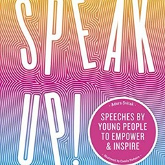 DOWNLOAD KINDLE 💜 Speak Up!: Speeches by young people to empower and inspire by  Ado