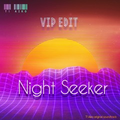 Night Seeker ( VIP Edit )