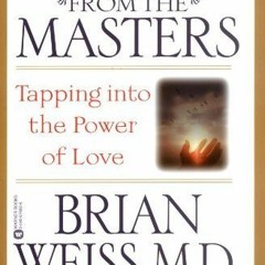 &Messages from the Masters: Tapping into the Power of Love BY Brian L. Weiss %Digital@