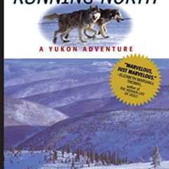 [DOWNLOAD] PDF 📒 Running North: A Yukon Adventure by  Ann Mariah Cook [KINDLE PDF EB