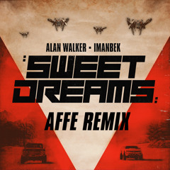 Alan Walker x Imanbek - Sweet Dreams (Affe Remix)