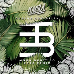 Cheyne Christian - Moon Don't Go (2022 Remix) Edit